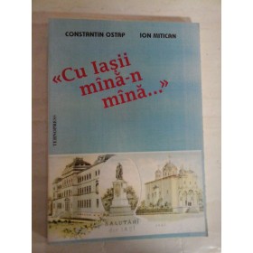   "Cu Iasii mina-n mina..." - Constantin OSTAP * Ion  MITICAN  (dedicatie si autograf pentru prof. Gh. Onisoru) -  Iasi, 1999
